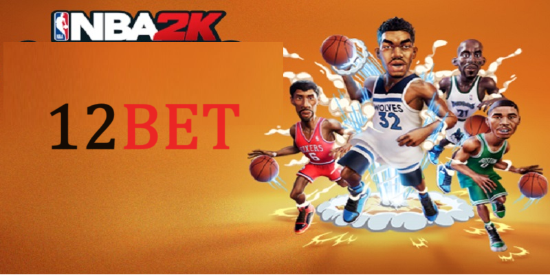 Hướng dẫn cách cá cược NBA2K trên 12Bet