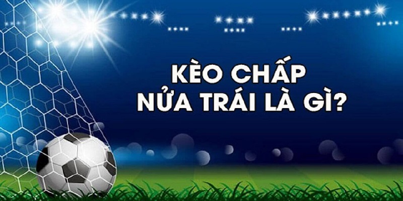 Kèo chấp nửa trái